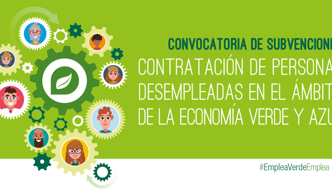 Apoyo a la contratación de personas desempleadas en el ámbito de la economía verde y azul